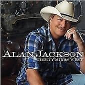Alan Jackson : Thirty Miles West CD (2012) Pre-Owned