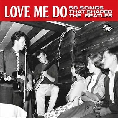 Various Artists : Love Me Do: 50 Songs That Shaped the Beatles CD 2 discs Pre-Owned