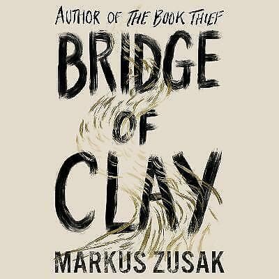 Zusak, Markus : Bridge of Clay: The redemptive, joyous b CD Pre-Owned