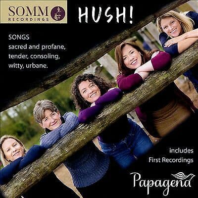 Papagena : Papagena: Hush: Songs: Sacred and Profane, Tender, Consoling, Pre-Owned