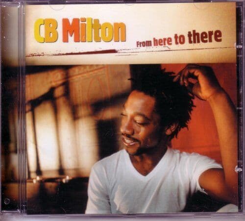CB Milton : From here to there CD Pre-Owned
