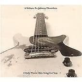 Various Artists : A Tribute to Johnny Thunders, I Only Wrote This Song for You Pre-Owned