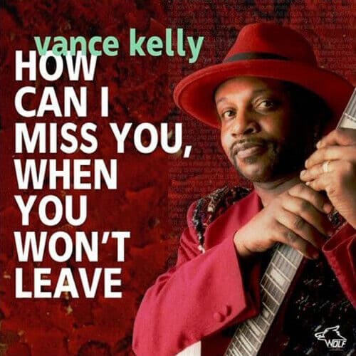 Vance Kelly & His Backstreet Blues Band : How Can I Miss You When You Won’t Pre-Owned