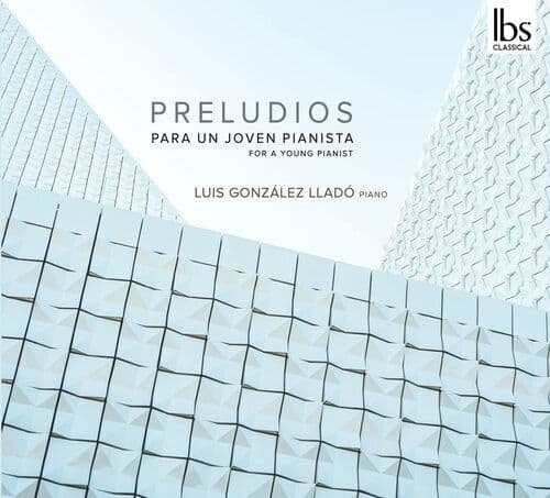 Luis Gonzalez Llado : Preludios Para Un Joven Pianista CD (2022) Pre-Owned