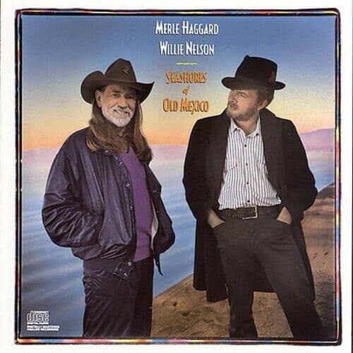 Haggard, Merle & Willie Nelson : Seashores of Old Mexico CD Pre-Owned