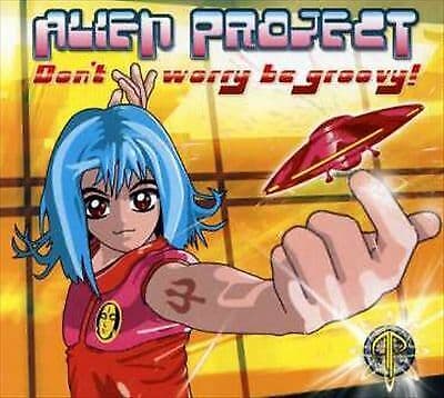 Alien Project : Don’t Worry Be Groovy CD (2005) Pre-Owned