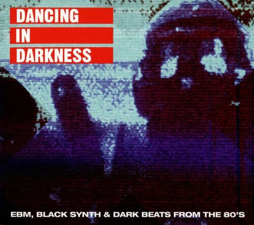 Various Artists : Dancing in Darkness: EBM, Black Synth & Dark Beats from the Pre-Owned
