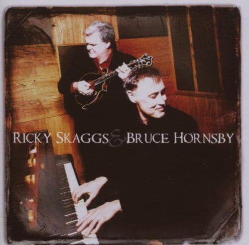 Bruce Hornsby : Ricky Skaggs and Bruce Hornsby [us Import] CD (2007) Pre-Owned