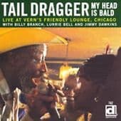 Tail Dragger : My Head Is Bald - Live at Vern’s Friendly Lounge, Chicago CD Pre-Owned