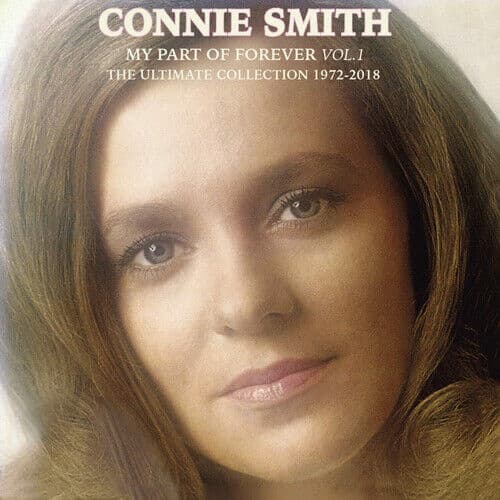 Connie Smith : My Part of Forever: The Ultimate Collection 1972-2018 - Volume 1 Pre-Owned