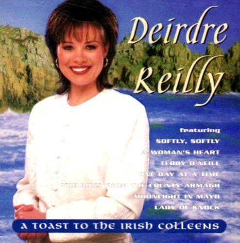Deirdre Reilly : A Toast to the Irish Colleens CD Pre-Owned
