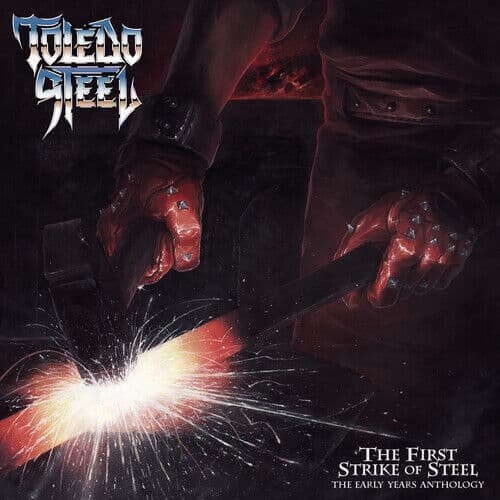 Toledo Steel : First Strike of Steel: The Early Years Anthology CD Album Pre-Owned