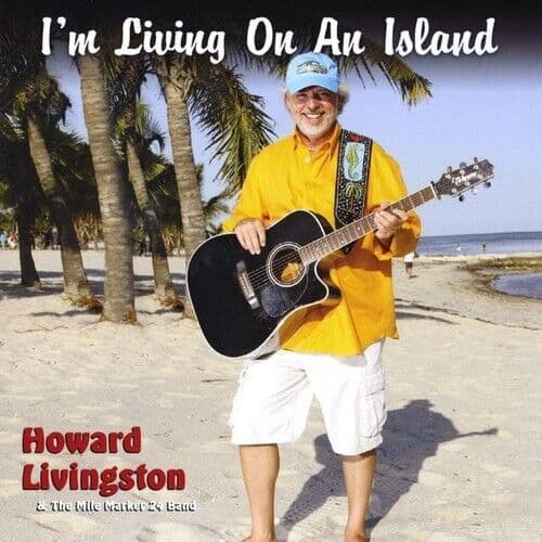 Howard Livingston & the Mile Marker 24 B : Im Living on An Island CD Pre-Owned