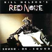 Bill Nelson’s Red Noise : Sound On Sound CD (1999) Pre-Owned