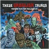 Various Artists : These Ghoulish Things: Horror Hits for Halloween CD (2006) Pre-Owned