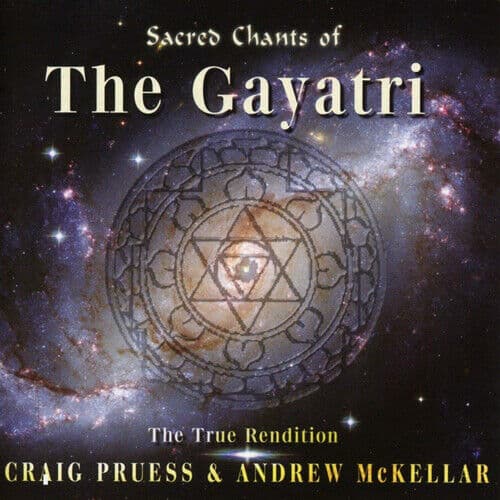 Craig Pruess & Andrew McKellar : Sacred Chants of the Gayatri: The True Pre-Owned