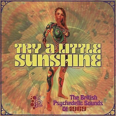 Various Artists : Try a Little Sunshine: The British Psychedelic Sounds of 1969
