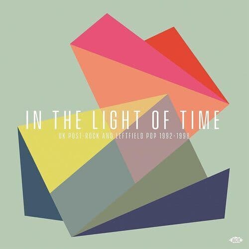 Various Artists : In the Light of Time: UK Post-rock and Leftfield Pop