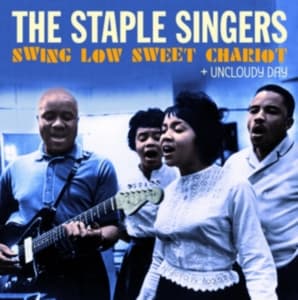 Staple Singers - Swing Low Sweet Chariot + Uncloudy Day (CD)