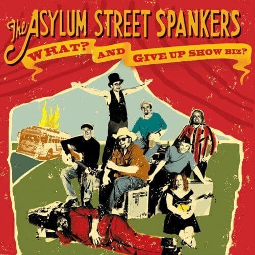 Asylum Street Spankers : What? And Give Up Showbiz? CD 2 discs (2008)