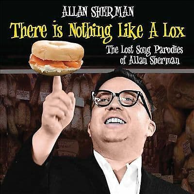 Allan Sherman : There Is Nothing Like a Lox: The Lost Sonf Parodies of Alan