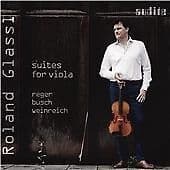 Roland Glassl : Reger/Busch/Weinreich: Suites for Viola CD (2016)