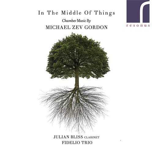 Michael Zev Gordon : In the Middle of Things: Chamber Muisc By Michael Zev