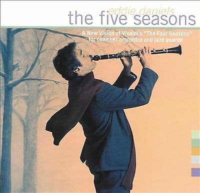 Eddie Daniels : The Five Seasons: A Vision of Vivaldi’s ‘The Four Seasons’