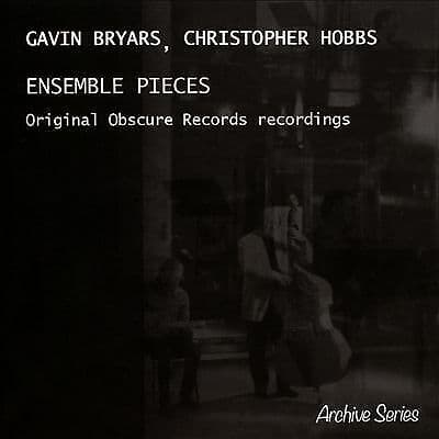 Gavin Bryars : Gavin Bryars/Christopher Hobbs: Ensemble Pieces: Original