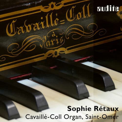 Sophie Rétaux : Sophie Rétaux: Cavaillé-Coll Organ, Saint-Omer CD (2018)