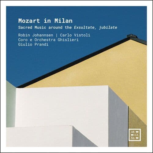 Wolfgang Amadeus Mozart : Mozart in Milan: Sacred Music Around the Exsultate,