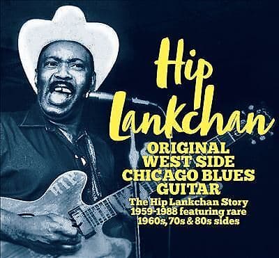 Hip Lankchan : Original West Side Chicago Blues Guitar CD 2 discs (2021)