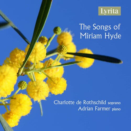 Miriam Hyde : Charlotte De Rothschild/Adrian Farmer: The Songs of Miriam Hyde