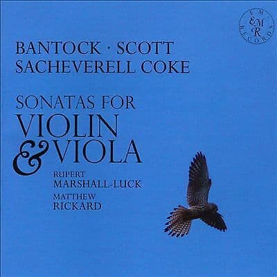 Rupert Marshall-Luck : Bantock/Scott/Sacheverell Coke: Sonatas for Violin &