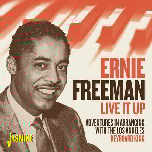 Ernie Freeman : Live It Up!: Adventures in Arranging With the Los Angeles
