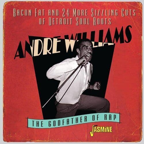 Andre Williams : The Godfather of Rap: Bacon Fat & 24 More Sizzling Cuts of