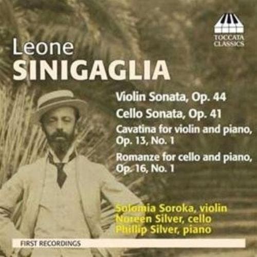 Leone Sinigaglia : Leone Sinigaglia: Violin Sonata, Op. 44/Cello Sonata, Op.