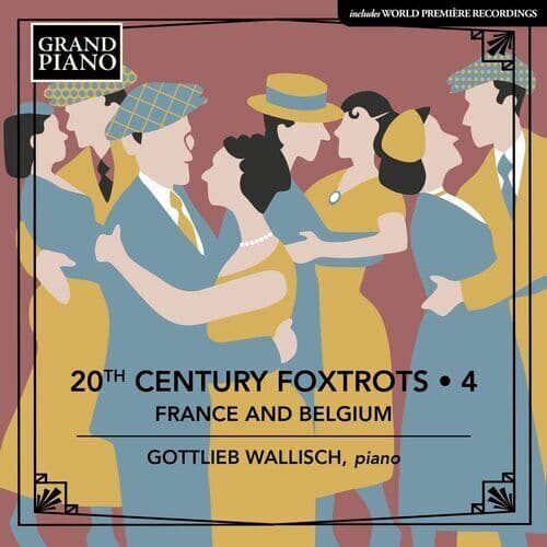 Gottlieb Wallisch : Gottlieb Wallisch: 20th Century Foxtrots: France and