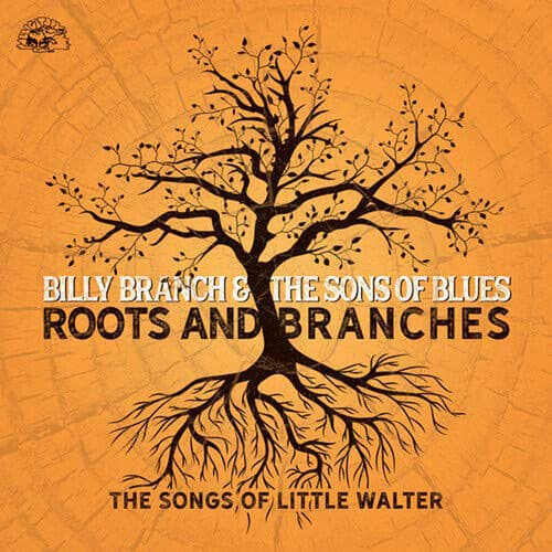Billy Branch And The Sons Of Blues : Roots and Branches: The Songs of Little