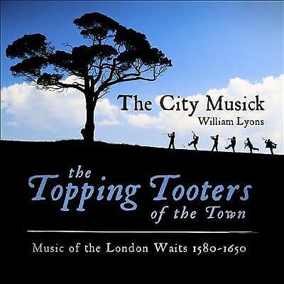 The City Musick : The City Musick: The Topping Tooters of the Town: Music of