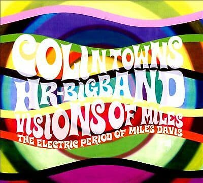 Colin Towns & HR-Bigband : Visions of miles: The electric period of Miles Davis