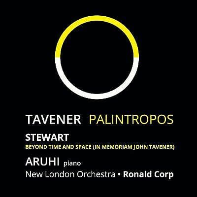 John Tavener : Tavener: Palintropos/Michael Stewart: Beyond Time and Space…