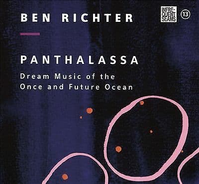 Ben Richter : Ben Richter: Panthalassa: Dream Music of the Once and Future