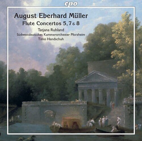 August Eberhard Muller : August Eberhard Müller: Flute Concertos 5, 7 & 8 -