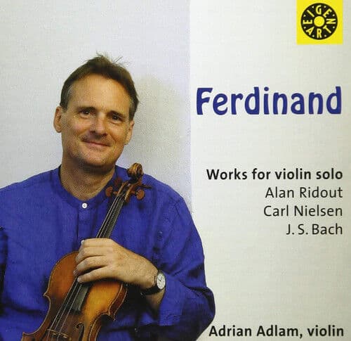 Alan Ridout : Ferdinand: Works for Violin Solo CD (2017)
