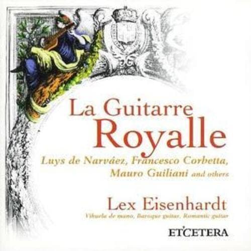 Various Composers : La Guitarre Royalle (Eisenhardt) CD (1998)