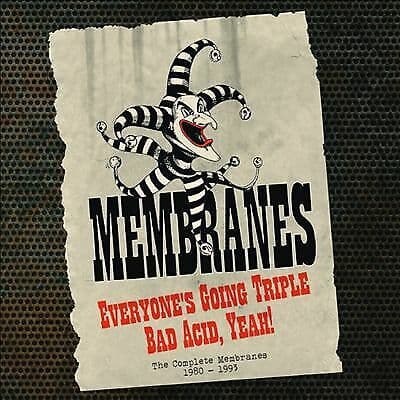 The Membranes : Everyone’s Going Triple Bad Acid, Yeah!: The Complete