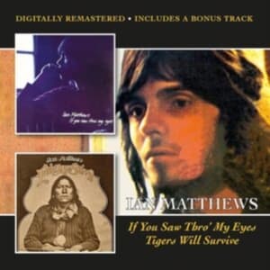 Matthews Ian - If You Saw Thro? My Eyes/Tigers Wil (CD)