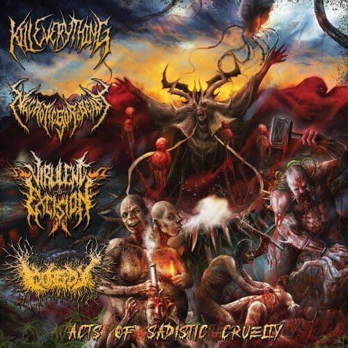 Kill Everything/NecroticGoreBeast/Virulent Excision/Gorepot : Acts of Sadistic