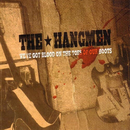 The Hangmen : We’ve Got Blood On the Toes of Our Boots CD (2020)